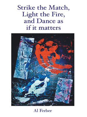 cover image of Strike the Match, Light the Fire,                    and Dance as If It Matters